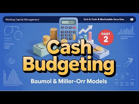 Cash Budget | Unit 4: Cash & Marketable Securities | Part-2 | WCM | BBA BBS MBS | WCM