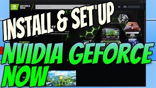 How To Install & Setup NVIDIA GeForce Now Tutorial | Stream Games To Your PC In Max Graphics