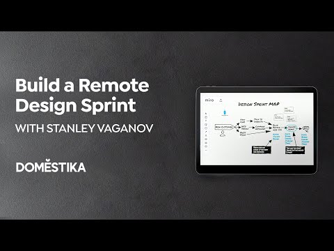 Remote Design Sprints: Innovating for Success - A Course by Stanley Vaganov | Domestika English