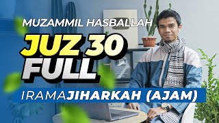 Download lagu JUZ 30 FULL IRAMA JIHARKAH ('AJAM) - Muzammil Hasballah mp3