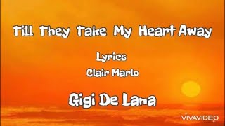 Gigi De Lana cover ~ Till  They  Take  My  Heart Away ~ Clair Marlo ~ Lyrics