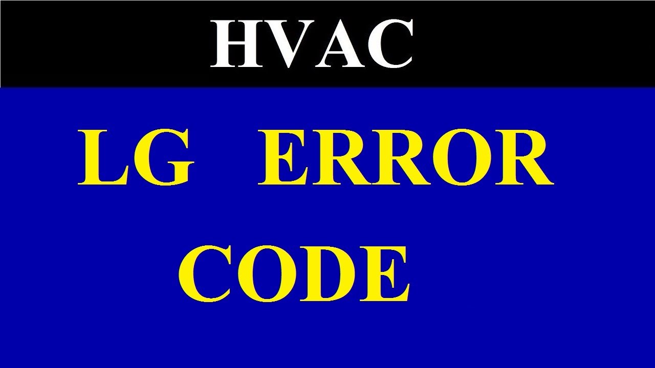LG AC Error Codes List | LG inverter split AC error Codes List  | CH 12, CH 10, CH 05
