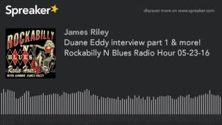 Duane Eddy interview part 1 & more! Rockabilly N Blues Radio Hour 05-23-16 (part 2 of 4, made with S