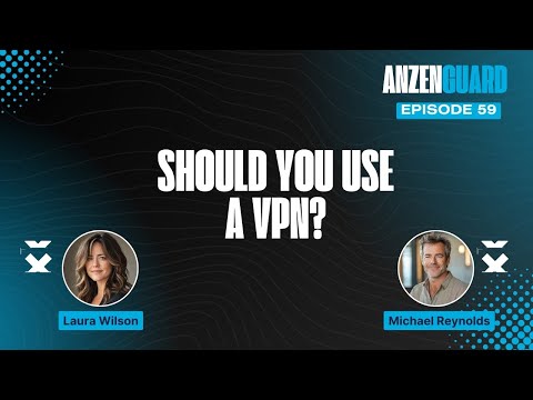 VPN Benefits and Risks: A Comprehensive Guide | AnzenGuard Podcast [EP 059]
