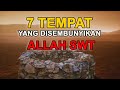 Inilah 7 Tempat Yang Disembunyikan Allah SWT