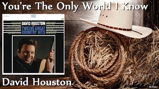 David Houston - You&#39;re The Only World I Know