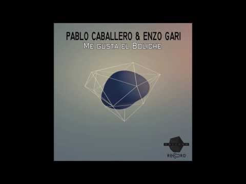 Pablo Caballero  &  Enzo Gari  -   Me Gusta El Boliche   (Original mix)