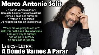 Marco Antonio Solís - A Dónde Vamos A Parar (Lyrics Spanish-English) (Español-Inglés)