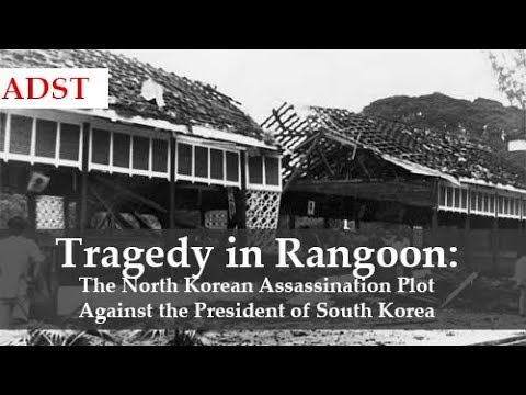 Tragedy in Rangoon: A North Korean Assassination Attempt