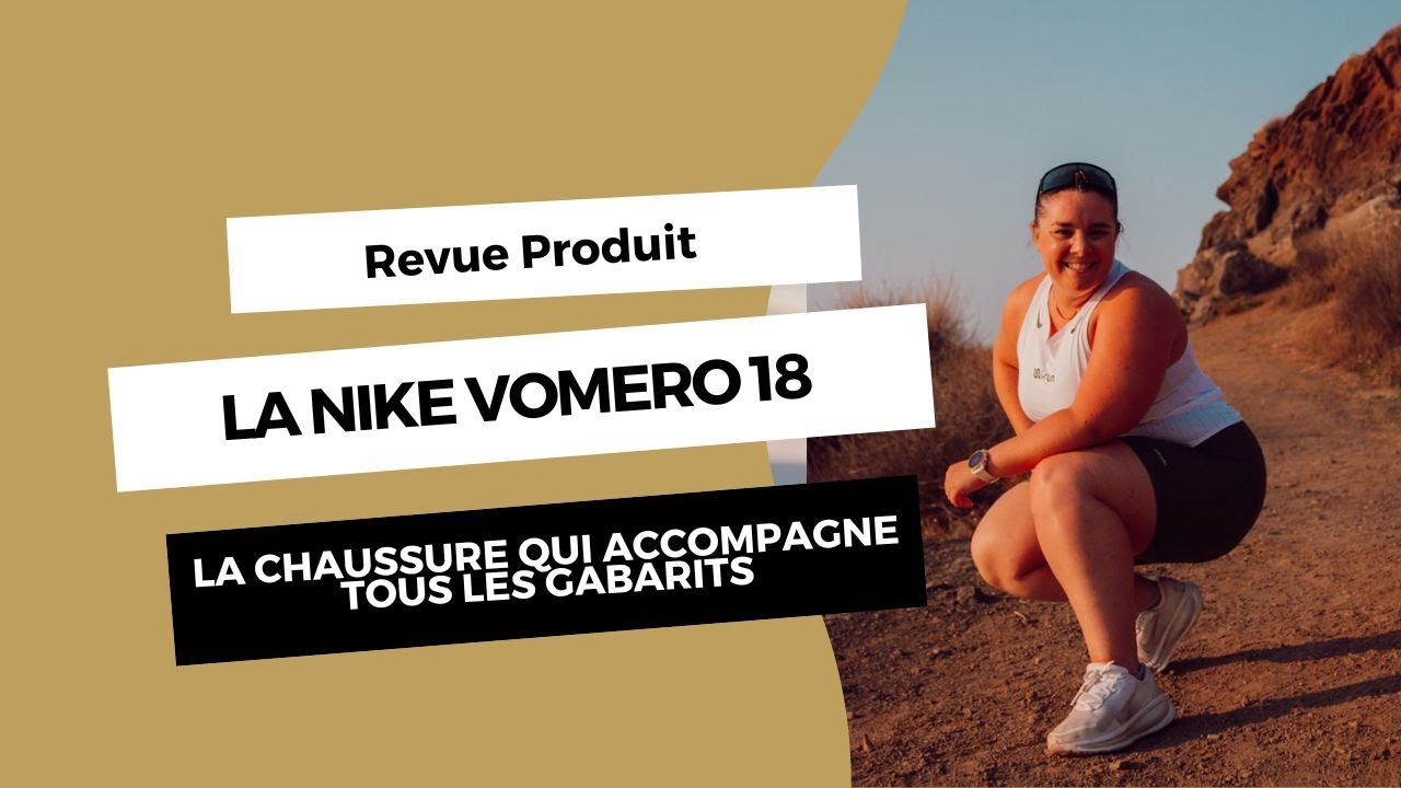 Nike Vomero 18 : la chaussure qui accompagne tous les gabarits sur toutes les allures !