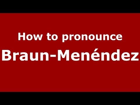 How to pronounce Braun-Menéndez (Spanish/Argentina)  - PronounceNames.com