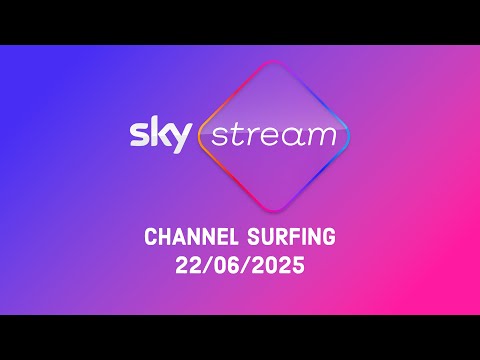 Sky Stream Channel Surfing - 22/06/2025