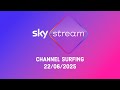 Sky Stream Channel Surfing 22 06 2025
