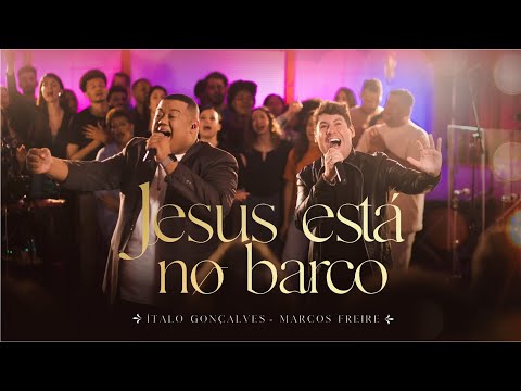 Jesus Está no Barco - Ao Vivo | Ítalo Gonçalves & Marcos Freire