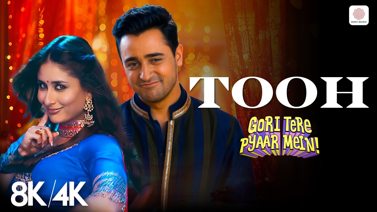 Tooh - 8K/4K Music Video | Kareena Kapoor, Imran Khan | Mika Singh, Mamta | Gori Tere Pyaar Mein