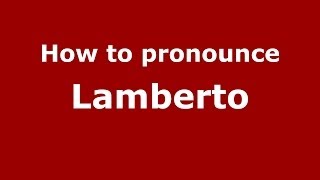 How to pronounce Lamberto