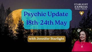 Starlight Express, Psychic Predictions for 18th to 24th May