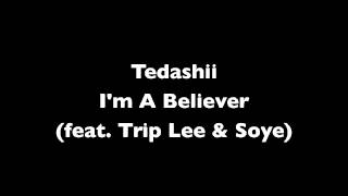 Tedashii - I&#39;m A Believer (feat. Trip Lee &amp; Soye)