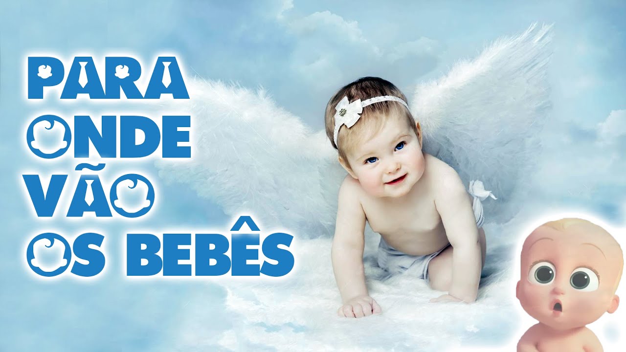 PARA ONDE VÃO OS BEBÊS QUANDO MORREM
