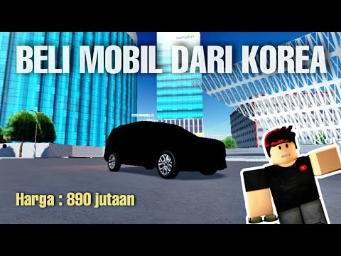 BELI MOBIL DARI PABRIKAN KOREA HARGA 890 JUTAAN | CDID REVAMP | CAR DRIVING INDONESIA | ROBLOX