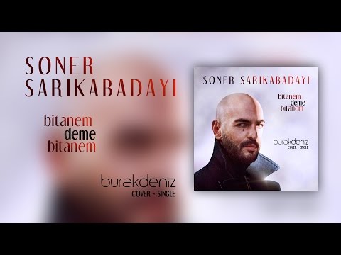 Soner Sarıkabadayı - Bitanem Deme Bitanem (Burak Deniz - Cover)