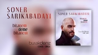 Soner Sarıkabadayı - Bitanem Deme Bitanem (Burak Deniz - Cover)