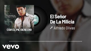 Alfredo Olivas - El Señor De La Milicia (Audio)