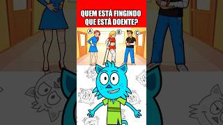 QUEM ESTÁ FINGINDO QUE ESTÁ DOENTE?