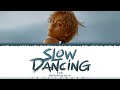 V - 'Slow Dancing' Lyrics [Color Coded_Han_Rom_Eng]