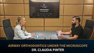 Airway Orthodontics Under the Microscope | Orthodontics In Interview | Dr. Claudia Pinter