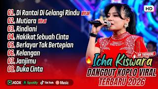 Download lagu Icha Kiswara - DIRANTAI DIGELANGI RINDU - MUTIARA - RINDIANI | OM SAVANA || FULL ALBUM DANGDUT KOPLO mp3