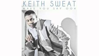 Keith Sweat &quot;Make You Say Ooh&quot;