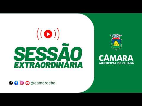 9ª SESSÃO EXTRAORDINÁRIA -  Câmara Municipal de Cuiabá