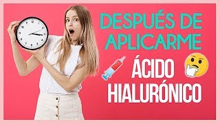 Después de aplicarme Ácido Hialurónico