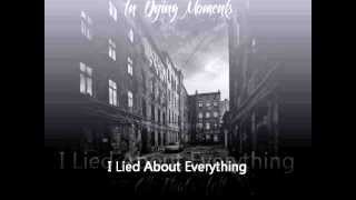In Dying Moments - I Lied About Everything [DEMO] w/ lyrics