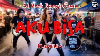 Download lagu Flanella - Aku Bisa (AI Rock Energi Cover) mp3