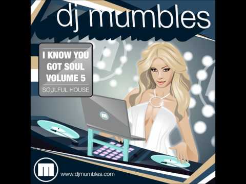 SOULFUL HOUSE MIX 2012 - DJ MUMBLES - I KNOW YOU GOT SOUL VOL. 5