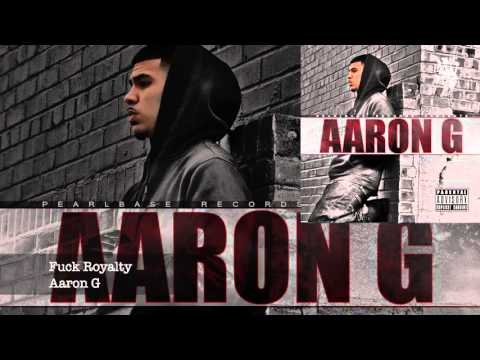 F**k Royalty - Aaron G (Aaron G) #AaronG