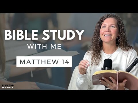 Matthew 14 | How Did Jesus Feed The 5000? [Bible Study WITH ME]