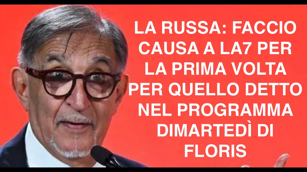 LA RUSSA: FACCIO CAUSA A LA7 PER LA PRIMA VOLTA PER QUELLO DETTO NEL PROGRAMMA DIMARTEDÌ DI FLORIS