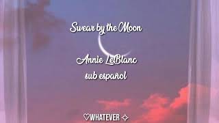 Swear by the Moon   Annie LeBlanc (Sub español)♡