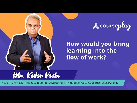 Mr. Kedar Vashi talks about bringing learning into the flow of work