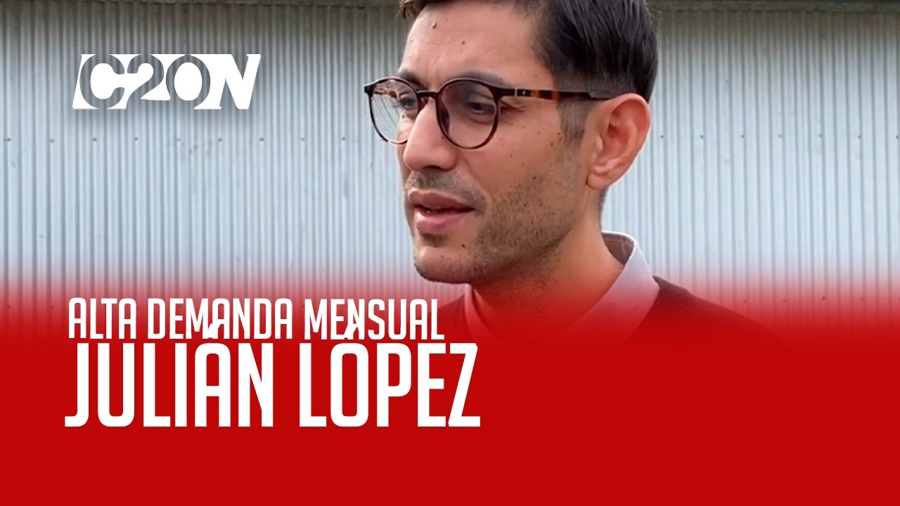 C210 Noticias | Alta demanda mensual - Julián López
