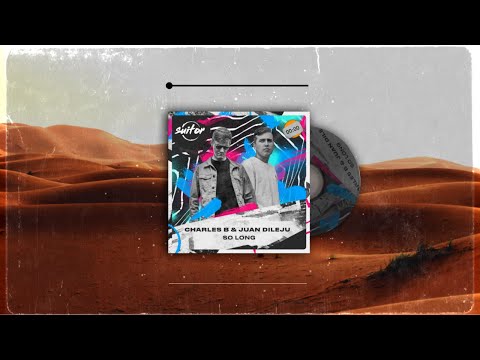 Charles B & Juan Dileju - So Long