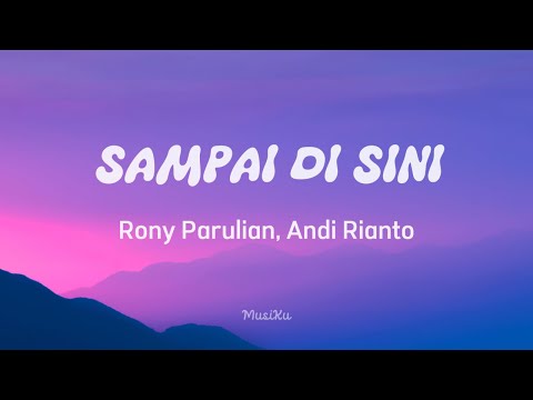 Rony Parulian & Andi Rianto - Sampai Di Sini || Lirik