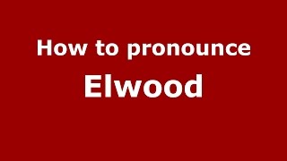 How to pronounce Elwood
