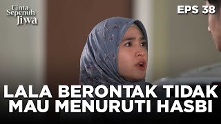 Download lagu Lala Berontak Tidak Ingin Menuruti Kemauan Hasbi - CINTA SEPENUH JIWA | EPS 38 Part 2 mp3 Download lagu Lala Berontak Tidak Ingin Menuruti Kemauan Hasbi - CINTA SEPENUH JIWA | EPS 38 Part 2 mp3