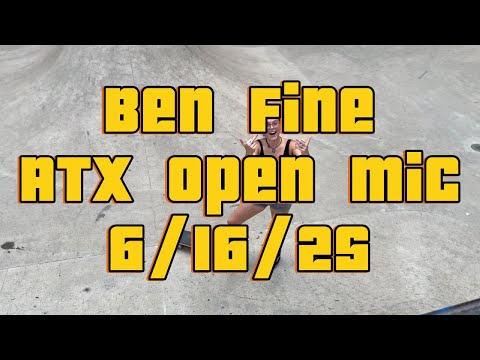 Ben Fine ATX open mic 6/16/25