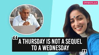 Yami Gautam on A Thursday, its comparisons with A Wednesday and life after marriage with Aditya Dhar