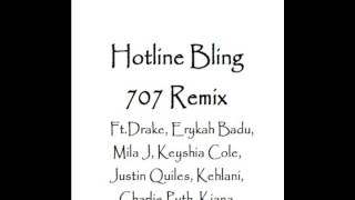 Hotline Bling 707Remix Ft  Drake, Erykah Badu, Mila J, Keyshia Cole, Justin Quiles, Kehlani &amp; Charli